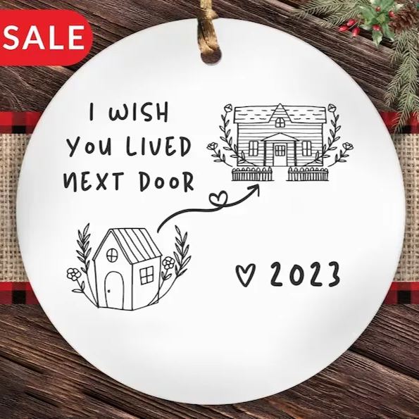 ✨🎄2023 Friend/Neighbor Gift Ornaments-I wish you live next door🥰